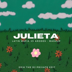 ERIK (US) JULIETA VS ARODES - LATIN MAFIA - (ERIK THE DJ PRIVATE EDIT)