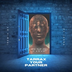 T.Y.P Tarrax Your Partner Remix by Dj Jahnaï