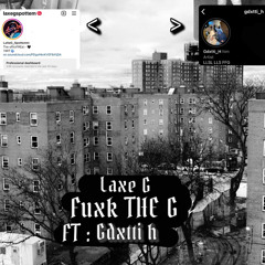 LaXeG  -FUXK THE G ft: Gdxtti h