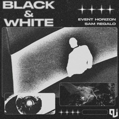 Event Horizon & Sam Regalo - Black & White [Out Now]