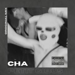 Petit Gibus - CHA (Original Mix)