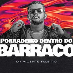 Porradeiro dentro do Barraco - DJ Vicente Faleiro - Mc D2 Da Baixada