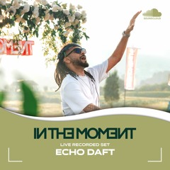 INTHEMOMENT LIVE SET - ECHO DAFT - 2024.02.03