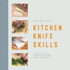 [GET] KINDLE 💓 Kitchen Knife Skills: Techniques For Carving Boning Slicing Chopping