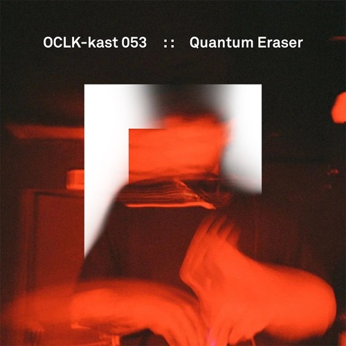OCLK-kast 053 : : QUANTUM ERASER