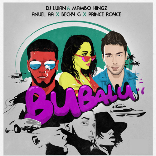 Becky G, Prince Royce, DJ Luian, Mambo Kingz, Anuel AA - Bubalu
