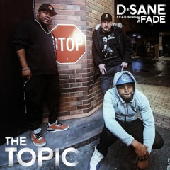 D-Sane - "The Topic" (feat. The Fade)