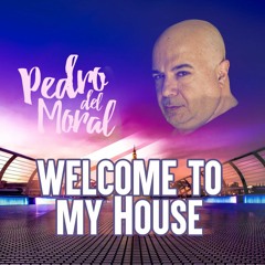WELCOME TO MY HOUSE by PEDRO DEL MORAL & RUBEN DURAN