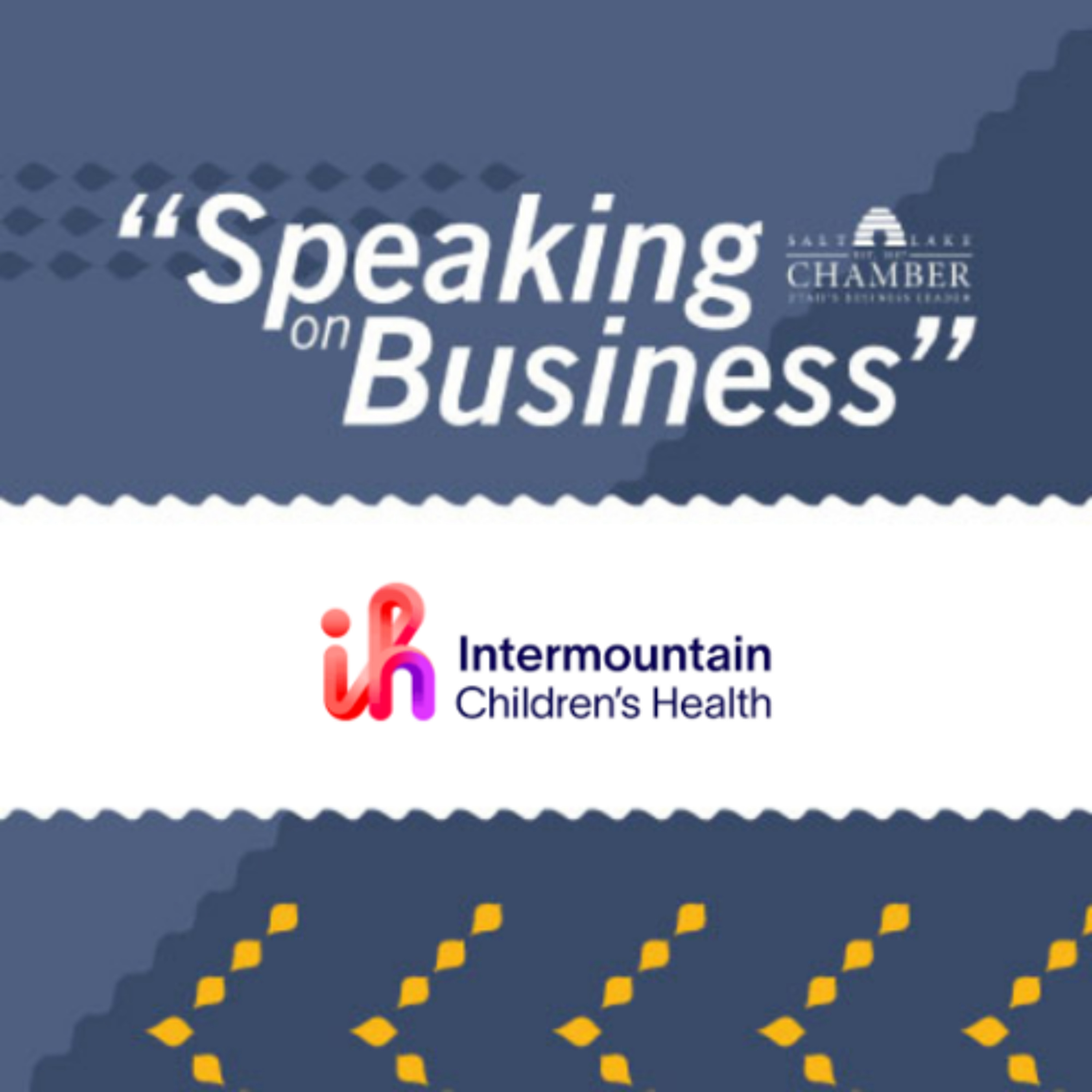 Speaking on Business: Primary Children's Hospital episode artwork