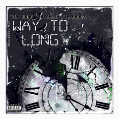 YTB WADO- Way Too Long ft. YTB CRESH & YTB BANDZZ