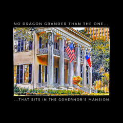 "No Dragon Grander Than the One That Sits in the Governor's Mansion" by Stoney Bair