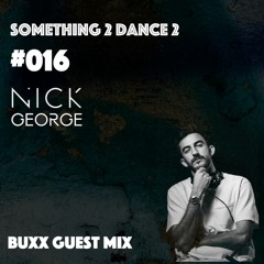 Something 2 Dance 2 #016 - Buxx Guest Mix