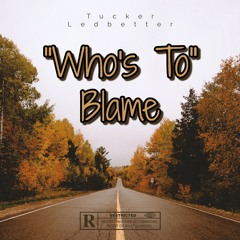 "Who's To Blame"