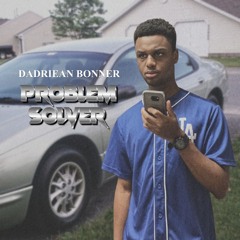 DaDriean Bonner - Problem Solver [Prod. By DaDriean Bonner]