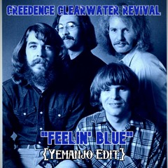 Creedence Clearwater Revival - Feelin' Blue (Yemanjo Edit)