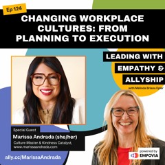 Changing Workplace Cultures: From Planning To Execution With Marissa Andrada