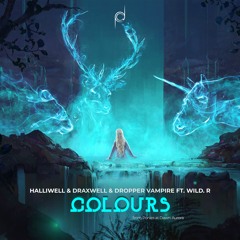 Halliwell & Draxwell & Dropper Vampire - Colours (feat. WiLD.R)