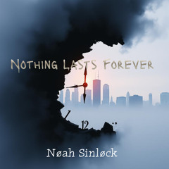 Nothing Lasts Forever