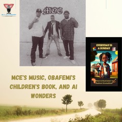 MCE's Music, Obafemi's Children's Book, and AI Wonders!