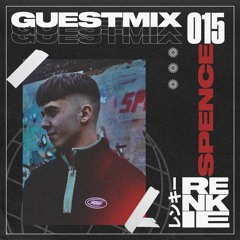 RENKIE GUESTMIX 015 // SPENCE
