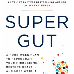 [PDF] Download Super Gut A Four - Week Plan To Reprogram Your Microbiome,