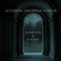 Accessing The Inner Worlds (Hamilton and Boehme)