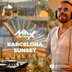 Barcelona Sunset - Live Set by Max Captain