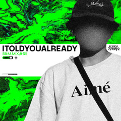 B&M MIX #05 · ITOLDYOUALREADY