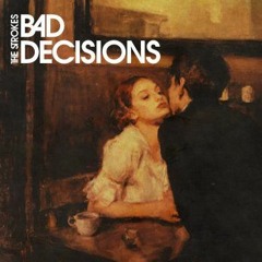 The Strokes - Bad Decisions