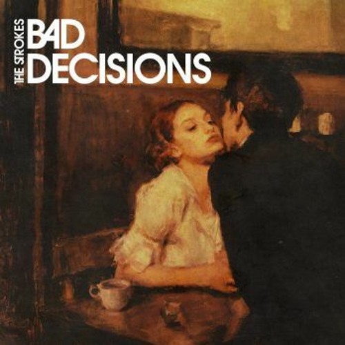 The Strokes - Bad Decisions