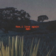 Now, I love again.m4a