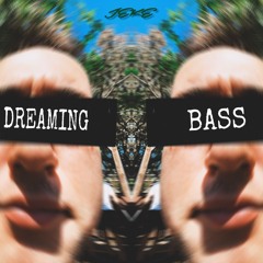 DREAMING BASS