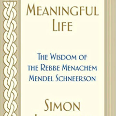[FREE] PDF 🖍️ Toward a Meaningful Life: The Wisdom of the Rebbe Menachem Mendel Schn