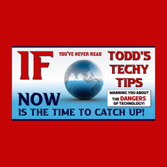 Todds Techy Tips - Episode 1