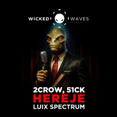 2CROW, 51CK - Hereje (Luix Spectrum Remix) [Wicked Waves Recordings]