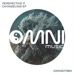 OUT NOW: PERSPECTIVE:R - CHANGELING EP (OmniEP380)