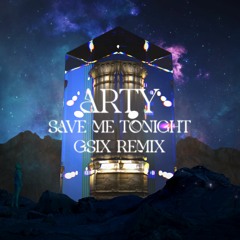 Arty - Save Me Tonight (GSix Remix)