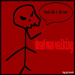 dead man walking +flp