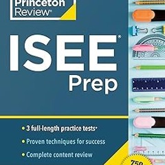*% Princeton Review ISEE Prep: 3 Practice Tests + Review & Techniques + Drills (2024) (Private