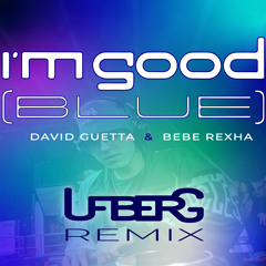 I’m Good (Blue) [UFBERG Remix] - David Guetta, Bebe Rexha