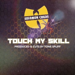 Solomon Childs - Touch My Skill (prod and cuts by Tone Spliff)
