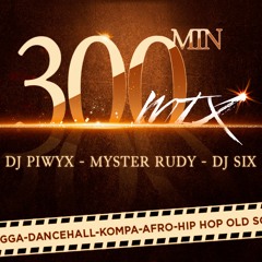 300 MIN DE MIX (Myster Rudy, Dj Piwyx et Dj Six)
