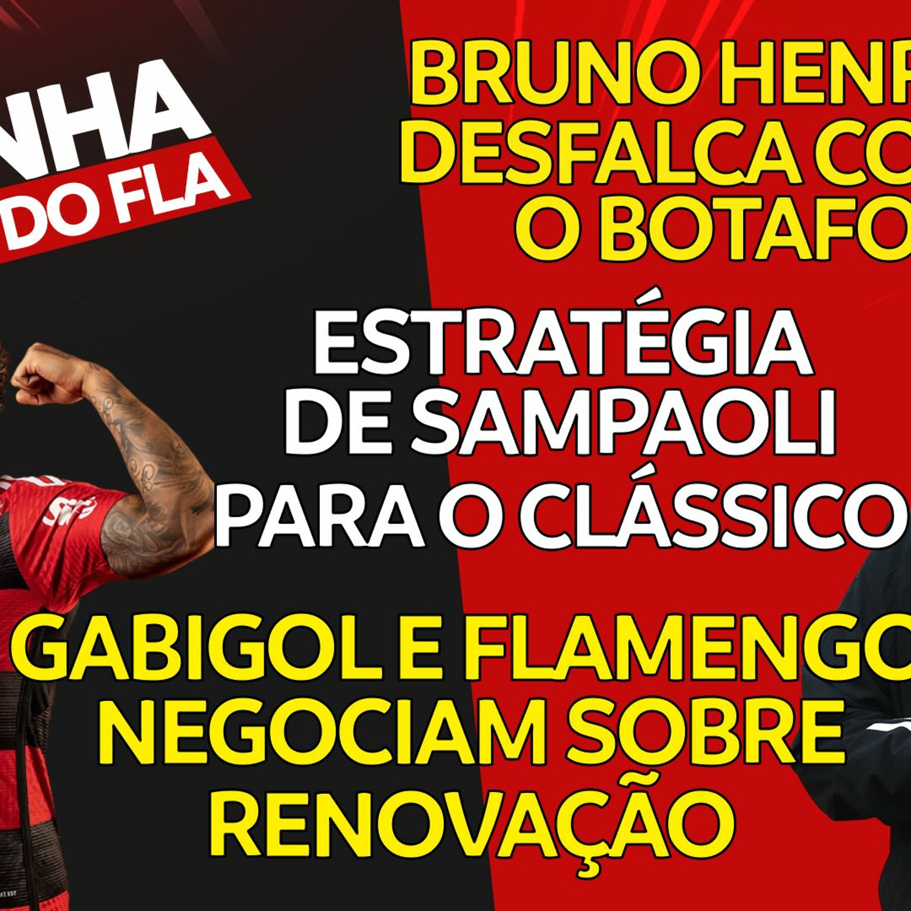 PLANO DE SAMPAOLI CONTRA O BOTAFOGO | RENOVAÇÃO DE GABIGOL | BRUNO HENRIQUE DESFALQUE