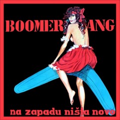 Boomerang - Na Zapadu Nista Novo (Minitronik aka Matke YugoTech - Edit) Free Download