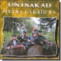 Untsakad - (Album) Metsa Läksid Sa