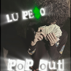 POP OUT - LU PE$O