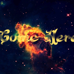 Come Here