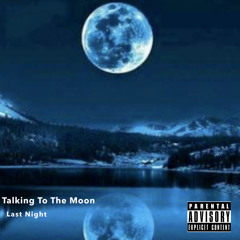 Talking To The Moon