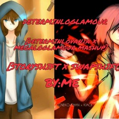 DETERMINLOGLAMOUR [MEGALOGLAMOUR X DETERMINLOVANIA] [STORYSHIFT X SWAPSHIFT]