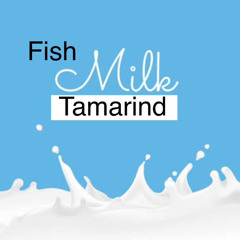 Fish, Milk, Tamarind